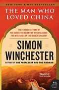 The man who Loved China: The Fantastic Story of the Eccentric Scientist who Unlocked the Mysteries of the Middle Kingdom (P. St ) 