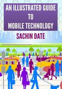 An Illustrated Guide to Mobile Technology (en Inglés)