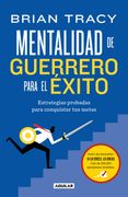 Mentalidad de guerrero para el exito / The Warrior Mindset For Success: Essential Strategies For Achieving Your Goals