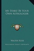 my stars! be your own astrologer (en Inglés)