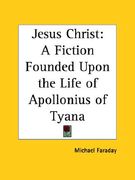 jesus christ: a fiction founded upon the life of apollonius of tyana (en Inglés)