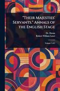 "Their Majesties' Servants. " Annals of the English Stage (en Inglés)