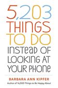 5203 Things to do Instead of Looking at Your Phone (en Inglés)
