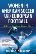 Women in American Soccer and European Football: Different Roads to Shared Glory (en Inglés)