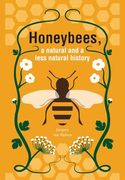 Honeybees, a Natural and Less Natural History (en Inglés)