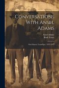 Conversations With Ansel Adams: Oral History Transcript