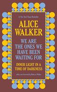 We are the Ones we Have Been Waiting For: Inner Light in a Time of Darkness (en Inglés)