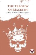 The Tragedy Of Macbeth (en Inglés)