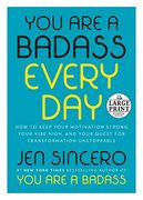 You are a Badass Every Day: How to Keep Your Motivation Strong, Your Vibe High, and Your Quest for Transformation Unstoppable (Random House Large Print) 