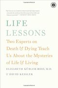 Life Lessons: Two Experts on Death & Dying Teach Us about the Mysteries of Life & Living (en Inglés)