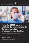 Método GCMS para el análisis de retardantes de llama regulados procedentes de textiles. Pruebas de retardantes de llama regulados