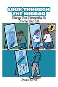 Look Through the Mirror: Change Your Perspective to Change Your Life (en Inglés)