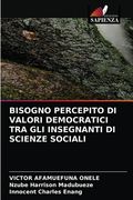 Bisogno Percepito Di Valori Democratici Tra Gli Insegnanti Di Scienze Sociali (in Italian)