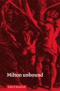 Milton Unbound: Controversy and Reinterpretation (en Inglés)