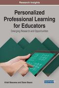 Personalized Professional Learning for Educators: Emerging Research and Opportunities (Advances in Higher Education and Professional Development)