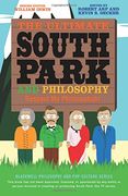 The Ultimate South Park And Philosophy: Respect My Philosophah! (en Inglés)