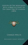 history of the monument with a brief account of the great fire of london (1893) (en Inglés)