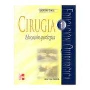 CIRUGIA (VOL. 1): EDUCACION QUIRURGICA (2ª EDICION) (in Spanish)