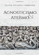 Agnosticismo y Ateísmo