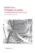 El Tiempo, el Camino.  (Antología Personal 2008-2023)