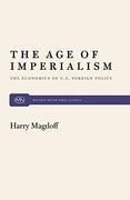 The age of Imperialism: The Economics of U. S. Foreign Policy (en Inglés)