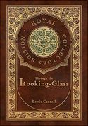 Through the Looking-Glass (Illustrated) (Case Laminate Hardcover With Jacket) 
