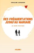 Des fréquentations jusqu'au mariage: le guide pratique (en Francés)