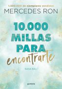 10. 000 Millas Para Encontrarte (Bali 2) - Mercedes Ron - Montena