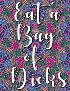 Eat a Bag of Dicks: swear word coloring book for adults stress relieving designs 8.5" X 11" Mandala Designs 54 Pages (en Inglés)