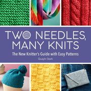 Two Needles, Many Knits: The New Knitter's Guide with Easy Patterns (en Inglés)