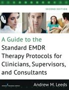 Guide to the Standard EMDR Therapy Protocols for Clinicians, Supervisors, and Consultants