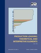 Production Logging - Theoretical and Interpretive Elements: Monograph 14 (en Inglés)