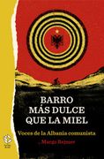 Barro más Dulce que la Miel: Voces de la Albania Comunista: 6 (Caja Alta)