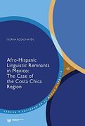 Afro-Hispanic Linguistic Remnants in Mexico: The Case of the Costa Chica Region: 45 (Lengua y Sociedad en el Mundo Hispánico) 