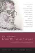 The Promise of Robert W. Jenson's Theology: Constructive Engagements (en Inglés)