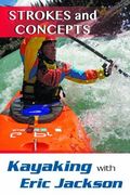 Kayaking with Eric Jackson: Strokes and Concepts