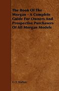the book of the morgan - a complete guide for owners and prospective purchasers of all morgan models (en Inglés)