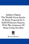 author's digest: the world's great stories in brief, prepared by a staff of literary experts, with the assistance of many living noveli (en Inglés)