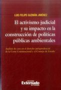 El Activismo Judicial Y Su Impacto En La Construcción De Políticas Públicas Ambientales Análisis De Caso En El Derecho Jurisprudencial De La Corte Constitucional Y El Consejo De Estado
