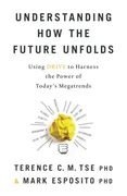 Understanding how the Future Unfolds: Using Drive to Harness the Power of Today'S Megatrends (en Inglés)