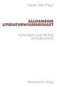 Allgemeine Literaturwissenschaft: Konturen Und Profile Im Pluralismus (en Alemán)