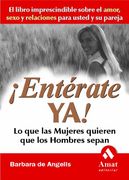 Enterate ya! Lo que las Mujeres Quieren que los Hombres Sepan: El Libro Imprescindible Sobre el Amor, Sexo y Relaciones Para Usted y su Pareja (in Spanish)