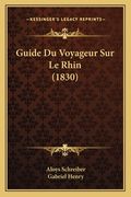Guide Du Voyageur Sur Le Rhin (1830) (en Francés)