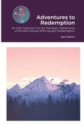 Adventures to Redemption: An Old Collection for the Fantastic Adventures of Ancient Heroes Who Sought Redemption (en Inglés)