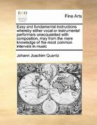 easy and fundamental instructions whereby either vocal or instrumental performers unacquainted with composition, may from the mere knowledge of the mo