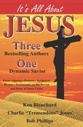 It's all About Jesus: Three Bestselling Authors, one Dynamic Savior de ken Blanchard(Independently Published) (en Inglés)