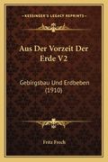 Aus Der Vorzeit Der Erde V2: Gebirgsbau Und Erdbeben (1910) (en Alemán)