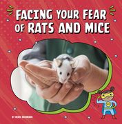 Facing Your Fear of Rats and Mice (en Inglés)