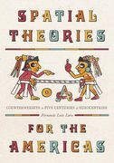Spatial Theories for the Americas: Counterweights to Five Centuries of Eurocentrism (Culture Politics & the Built Environment) (en Inglés)
