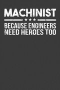Machinist Because Engineers Need Heroes Too: Union Worker Tradesman Gift (en Inglés)